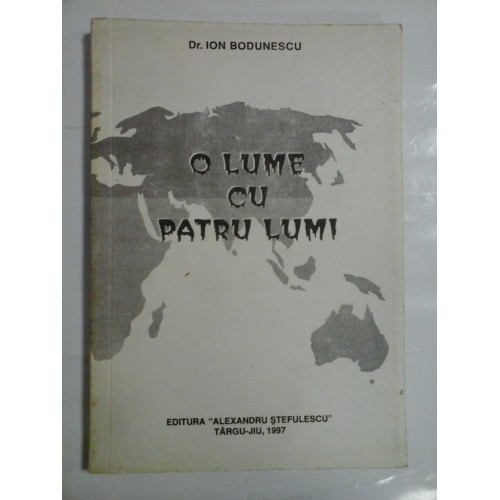 O LUME CU PATRU LUMI - ION BODUNESCU O LUME CU PATRU LUMI - ION BODUNESCU